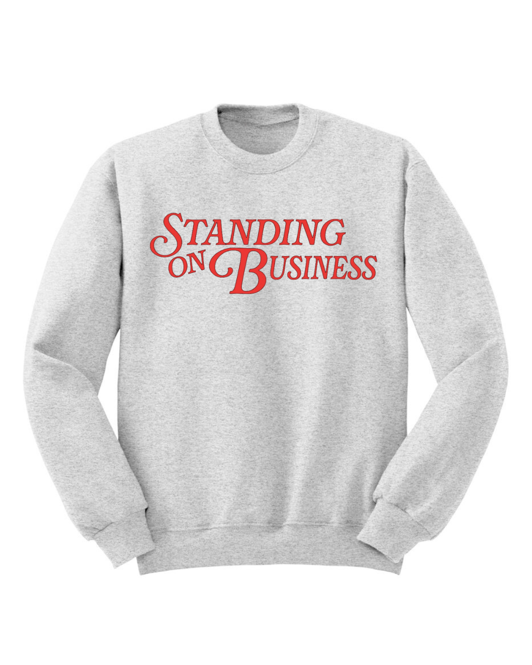 Standing on Business Sweatshirt